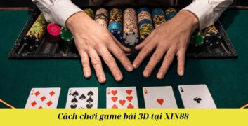 Cách chơi game bài 3D tại XIN88 
